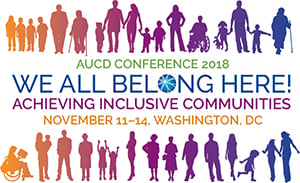 AUCD Conference 2018 We All Belong Here! Achieving Inclusive Communities November 11-14 Washington DC. Sillhouettes of people of diffrent ages, shapes, and abilities in a gradient of colors. 