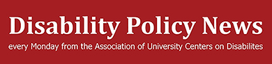 Disability Policy News logo, every Monday, from the Association of University Centers on Disabilities (AUCD)