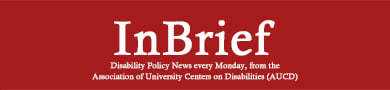 AUCD, Disability Policy News In Brief, every Monday