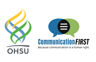 OHSU Communication FIRST Because communication is a human right.