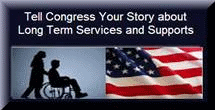 Tell Congress Your Story about Long Term Services and Supports