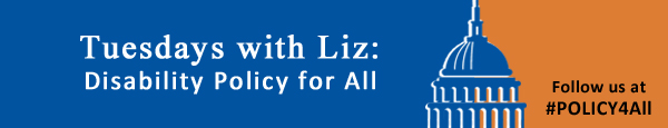AUCD, Tuesdays with Liz: Disability Policy for All