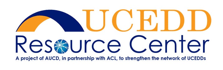 UCEDD Resource Center A project of AUCD, in partnership with ACL, to strengthen the network of UCEDDs