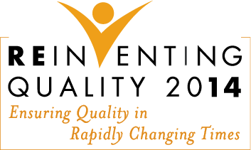 Reinventing Quality 2014: Ensuring Quality in Rapidly Changing Times