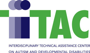 ITAC Interdisciplinary Technical Assistance Center on Autism and Developmental Disabilities 