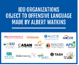 image: a blue box with the words 'IDD organizations object to offensive language made by Albert watkins' above the logos of the objecting organizations