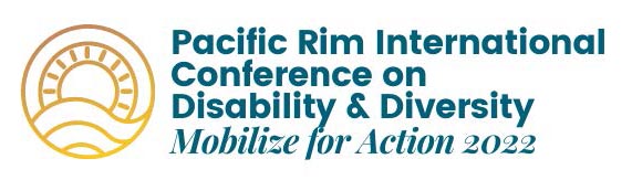 Pacific Rim International Conference on Disability & Diversity Mobilize for Action 2022