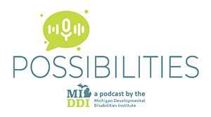 Icon of a word cloud with sound waves and a microphone. Text Possibilities MIDDI a podcast by Michigan Developmental Disabilities Institute