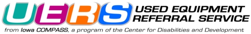 Iowa's Used Equipment Referral Service, a Program of the IA UCEDD/LEND, Saves Persons with Disabilities and their Families over $1 Million in 2012 While Facilitating Community Inclusion