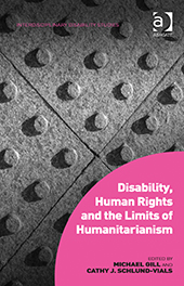 IDHD Professors and Alumnus Contribute to a New Book, Disability, Human Rights and the Limits of Humanitarianism