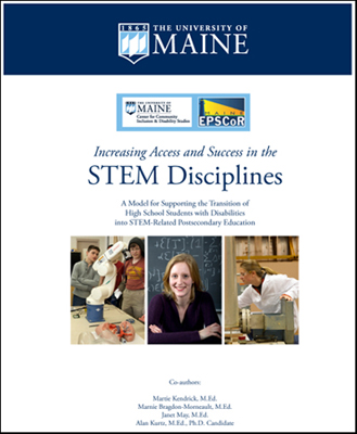 Maine UCEDD and Maine EPSCoR Publish Free Transition Resource: Increasing Access and Success in the STEM Disciplines - A Model for Supporting the Transition of High School Students with Disabilities into STEM-Related Postsecondary Education