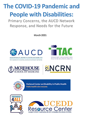 The COVID-19 Pandemic and People with Disabilities: Primary Concerns, the AUCD Network Response, and Needs for the Future March 2021