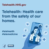light blue HHS Telehealth flyer that reads, Telehealth: health care from the safety of our homes. and a photo of a phone with a doctor on the screen