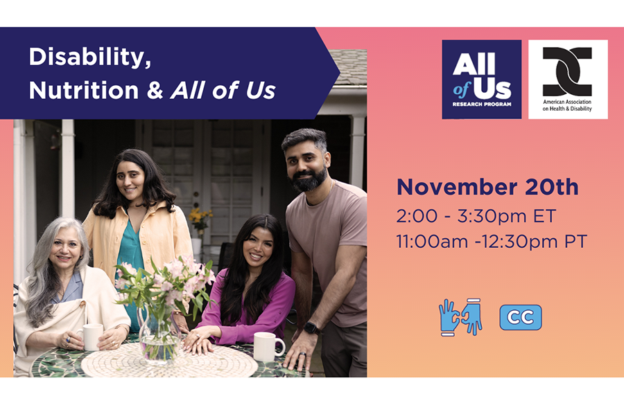 Webinar graphic for “Disability, Nutrition & All of Us", part of the Disability and Health Webinar series. November 20th at 2 PM ET/ 11am PT. ASL & CART will be provided. A portrait of a family of four seated at an outdoor table.