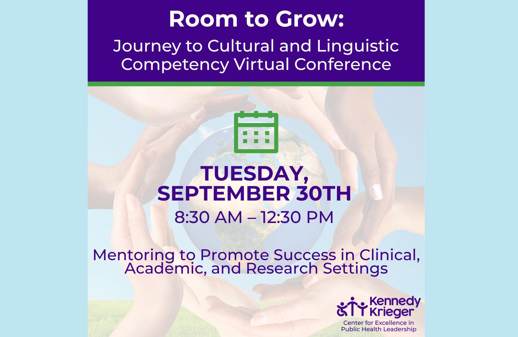 Promotional flyer for the 'Room to Grow: Journey to Cultural and Linguistic Competency Virtual Conference.' The event is scheduled for Tuesday, September 30th, from 8:30 AM to 12:30 PM. The theme is 'Mentoring to Promote Success in Clinical, Academic, and Research Settings.' Hosted by Kennedy Krieger's Center for Excellence in Public Health Leadership. The background features diverse hands surrounding a globe.