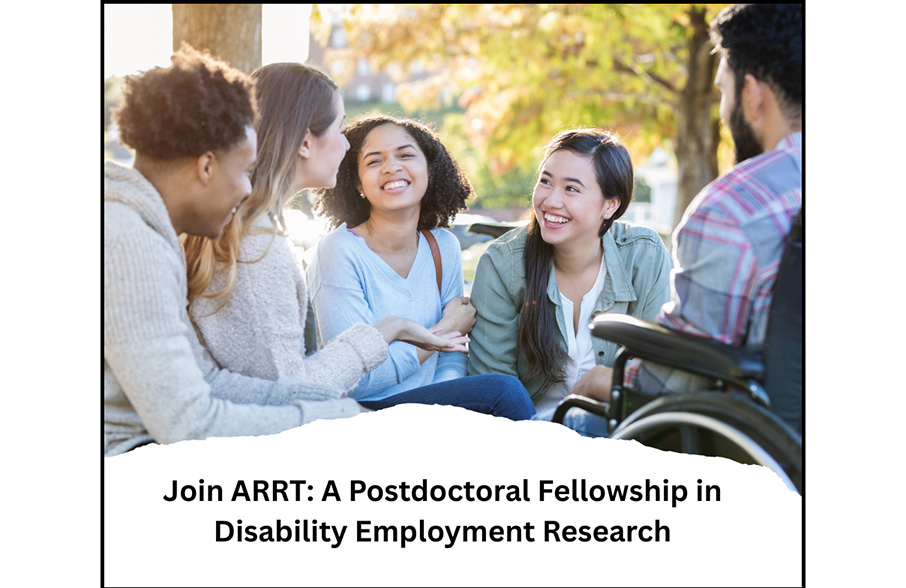 A group of youth from different backgrounds, some with disabilities, are sitting together, talking and laughing. The text below the image says: “Join ARRT: A Postdoctoral Fellowship in Disability Employment Research.”