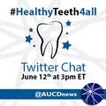 @AUCDNews Twitter chat #HealthyTeeth4all